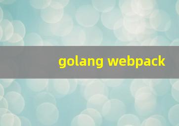 golang webpack